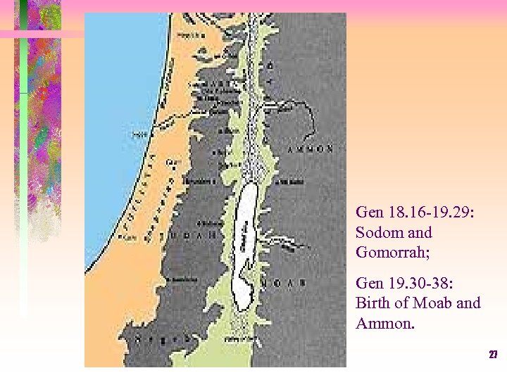Gen 18. 16 -19. 29: Sodom and Gomorrah; Gen 19. 30 -38: Birth of
