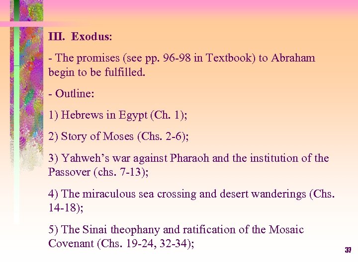III. Exodus: - The promises (see pp. 96 -98 in Textbook) to Abraham begin