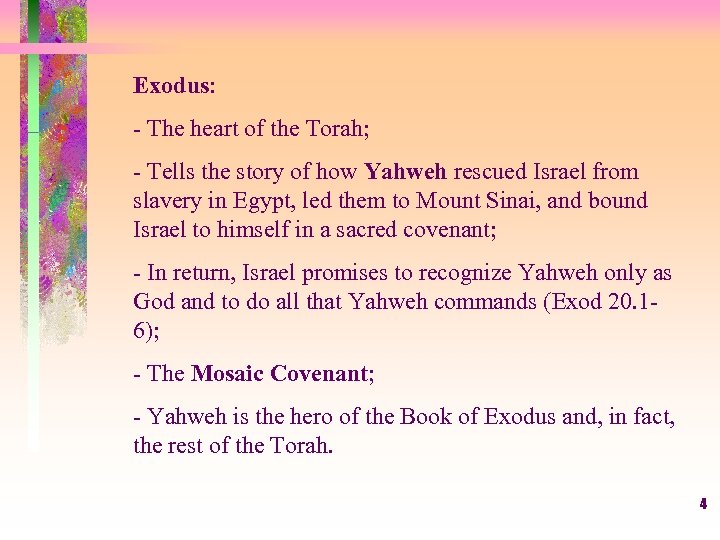 Exodus: - The heart of the Torah; - Tells the story of how Yahweh
