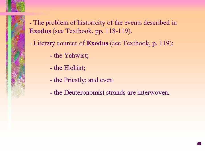 - The problem of historicity of the events described in Exodus (see Textbook, pp.