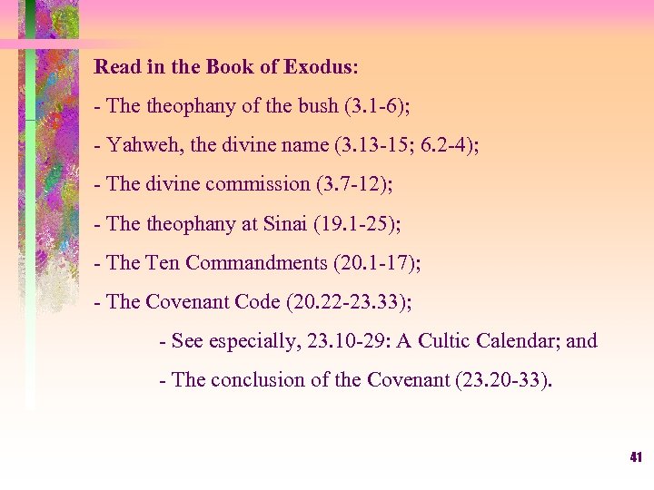 Read in the Book of Exodus: - The theophany of the bush (3. 1
