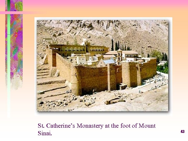 St. Catherine’s Monastery at the foot of Mount Sinai. 43 