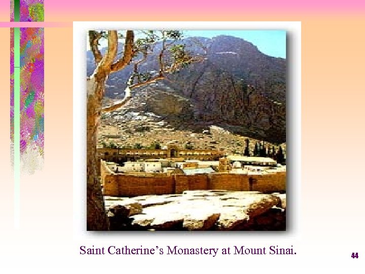 Saint Catherine’s Monastery at Mount Sinai. 44 