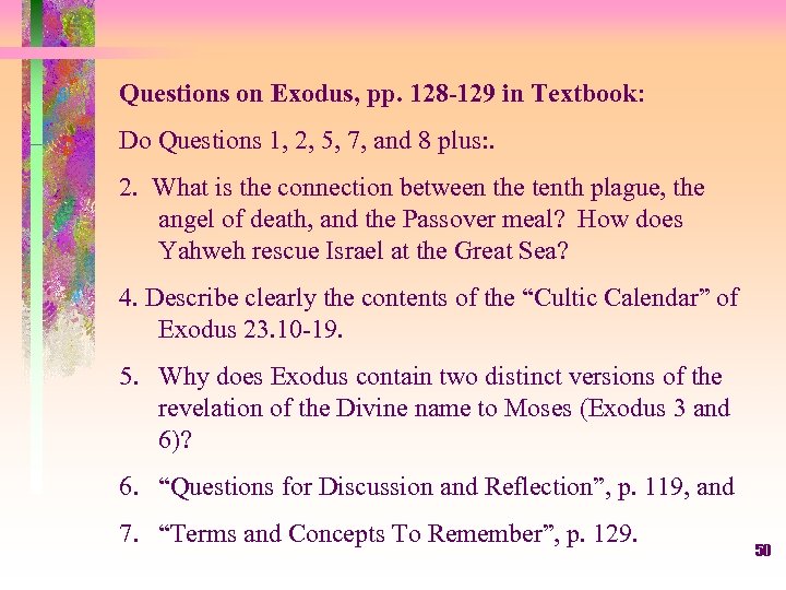 Questions on Exodus, pp. 128 -129 in Textbook: Do Questions 1, 2, 5, 7,