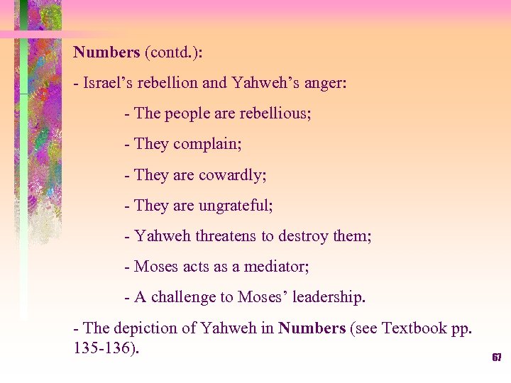 Numbers (contd. ): - Israel’s rebellion and Yahweh’s anger: - The people are rebellious;