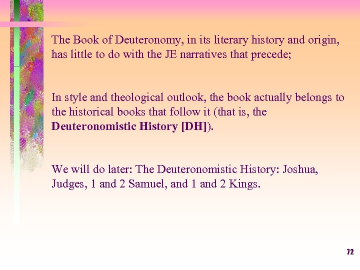 The Book of Deuteronomy, in its literary history and origin, has little to do