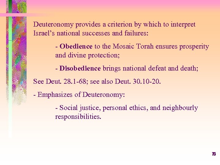 Deuteronomy provides a criterion by which to interpret Israel’s national successes and failures: -