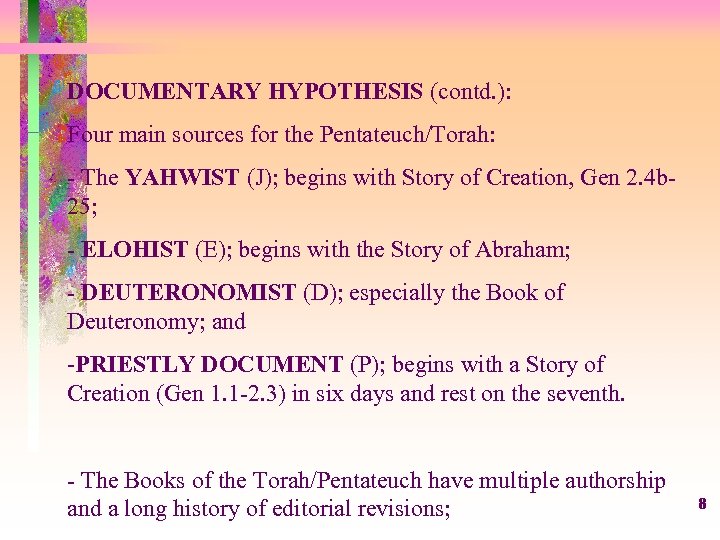 DOCUMENTARY HYPOTHESIS (contd. ): Four main sources for the Pentateuch/Torah: - The YAHWIST (J);
