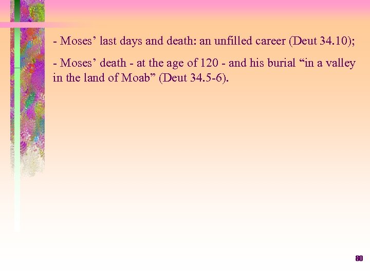 - Moses’ last days and death: an unfilled career (Deut 34. 10); - Moses’