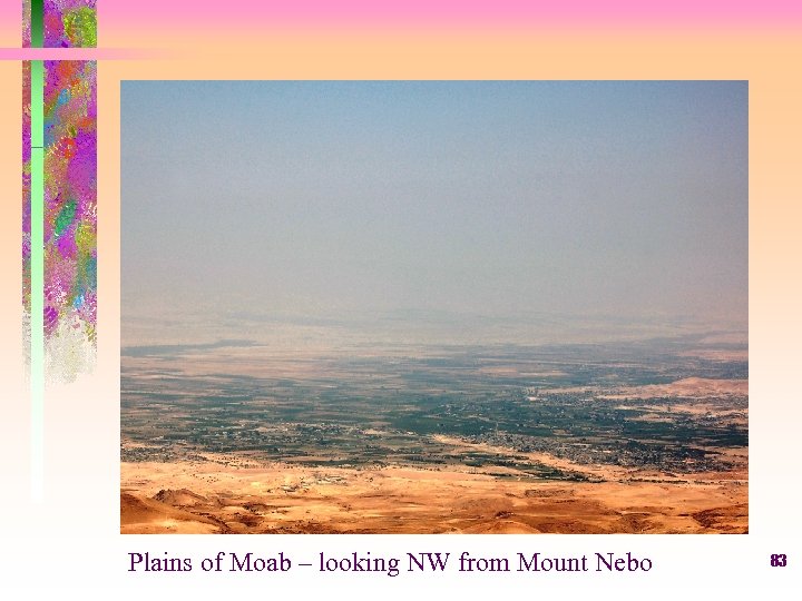 Plains of Moab – looking NW from Mount Nebo 83 