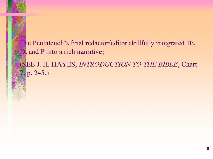 The Pentateuch’s final redactor/editor skillfully integrated JE, D, and P into a rich narrative;
