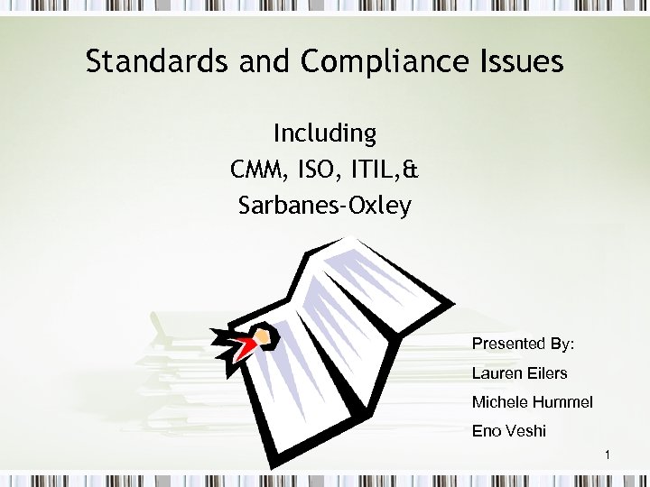 Standards and Compliance Issues Including CMM, ISO, ITIL, & Sarbanes-Oxley Presented By: Lauren Eilers