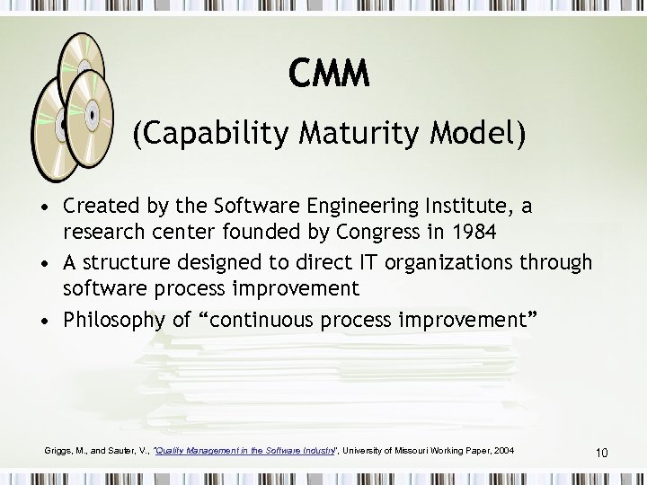 CMM (Capability Maturity Model) • Created by the Software Engineering Institute, a research center