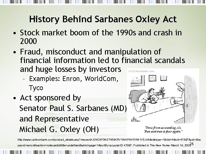 History Behind Sarbanes Oxley Act • Stock market boom of the 1990 s and