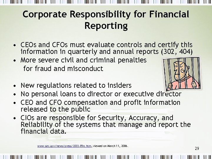 Corporate Responsibility for Financial Reporting • CEOs and CFOs must evaluate controls and certify