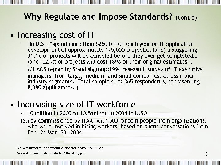 Why Regulate and Impose Standards? (Cont’d) • Increasing cost of IT – 1 In