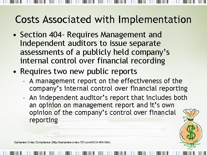 Costs Associated with Implementation • Section 404 - Requires Management and Independent auditors to