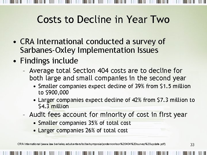 Costs to Decline in Year Two • CRA International conducted a survey of Sarbanes-Oxley