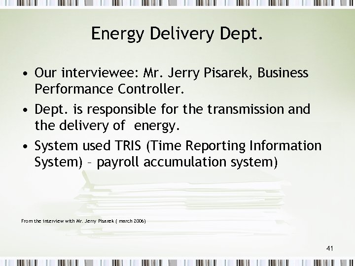 Energy Delivery Dept. • Our interviewee: Mr. Jerry Pisarek, Business Performance Controller. • Dept.