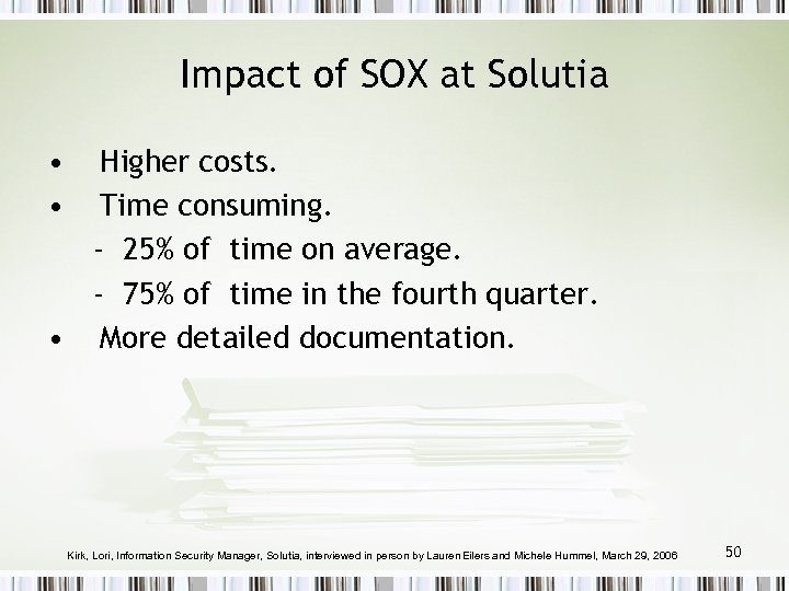 Impact of SOX at Solutia • • Higher costs. Time consuming. - 25% of