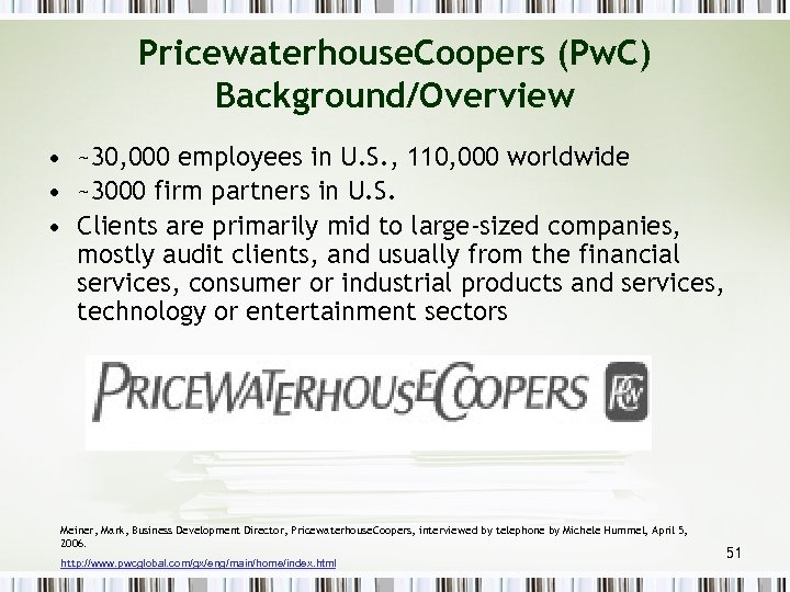 Pricewaterhouse. Coopers (Pw. C) Background/Overview • ~30, 000 employees in U. S. , 110,
