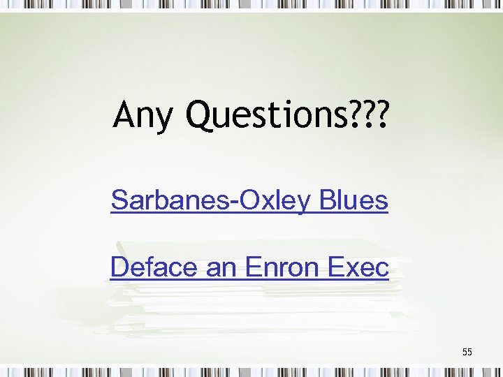 Any Questions? ? ? Sarbanes-Oxley Blues Deface an Enron Exec 55 