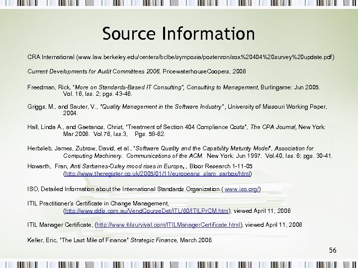 Source Information CRA International (www. law. berkeley. edu/centers/bclbe/symposia/postenron/sox%20404%20 survey%20 update. pdf) Current Developments for