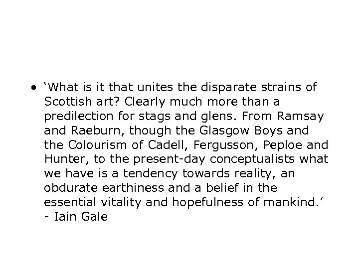  • ‘What is it that unites the disparate strains of Scottish art? Clearly