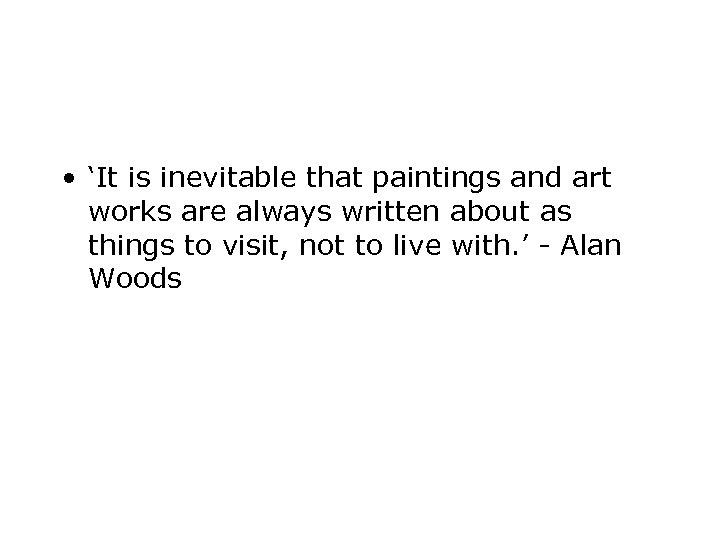  • ‘It is inevitable that paintings and art works are always written about