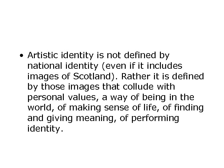  • Artistic identity is not defined by national identity (even if it includes