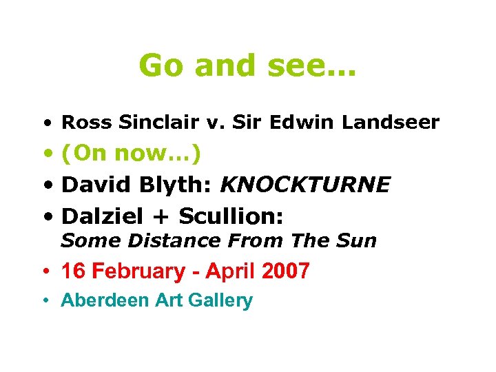 Go and see… • Ross Sinclair v. Sir Edwin Landseer • (On now…) •