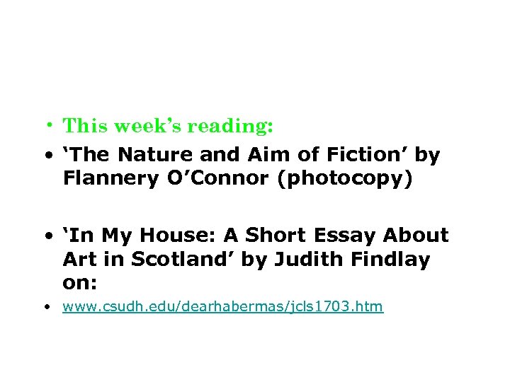  • This week’s reading: • ‘The Nature and Aim of Fiction’ by Flannery