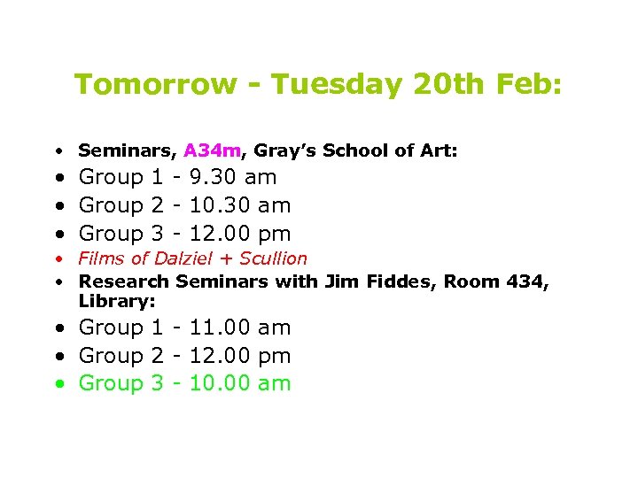 Tomorrow - Tuesday 20 th Feb: • Seminars, A 34 m, Gray’s School of