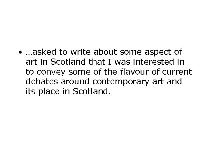  • …asked to write about some aspect of art in Scotland that I