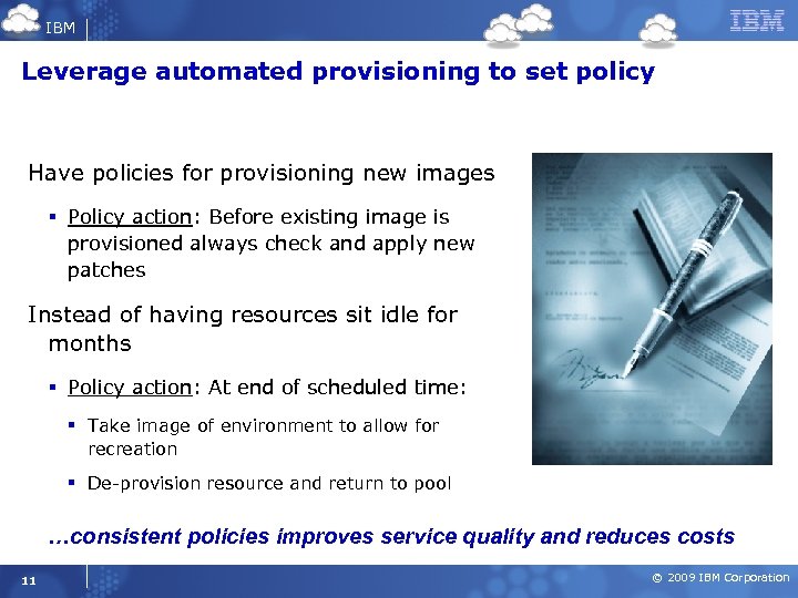 IBM Leverage automated provisioning to set policy Have policies for provisioning new images §