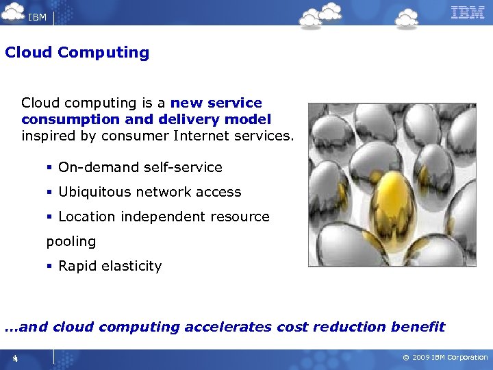 IBM Cloud Computing Cloud computing is a new service consumption and delivery model inspired