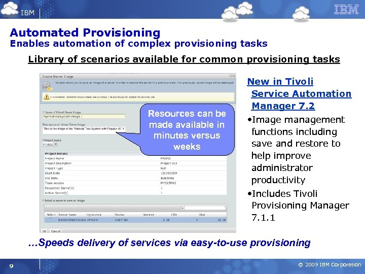 IBM Automated Provisioning Enables automation of complex provisioning tasks Library of scenarios available for