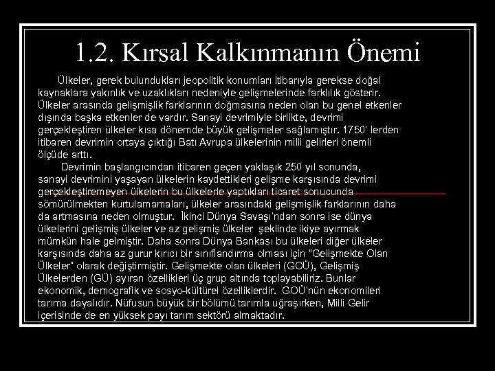 1. 2. Kırsal Kalkınmanın Önemi Ülkeler, gerek bulundukları jeopolitik konumları itibarıyla gerekse doğal kaynaklara