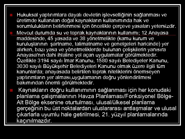 n n n Hukuksal yaptırımlara dayalı devletin işlevselliğinin sağlanması ve üretimde kullanılan doğal kaynakların