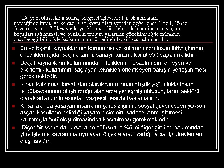 Bu yapı oluştuktan sonra, bölgesel/işlevsel alan planlamaları gerçeğinde kırsal ve kentsel alan kavramları yeniden