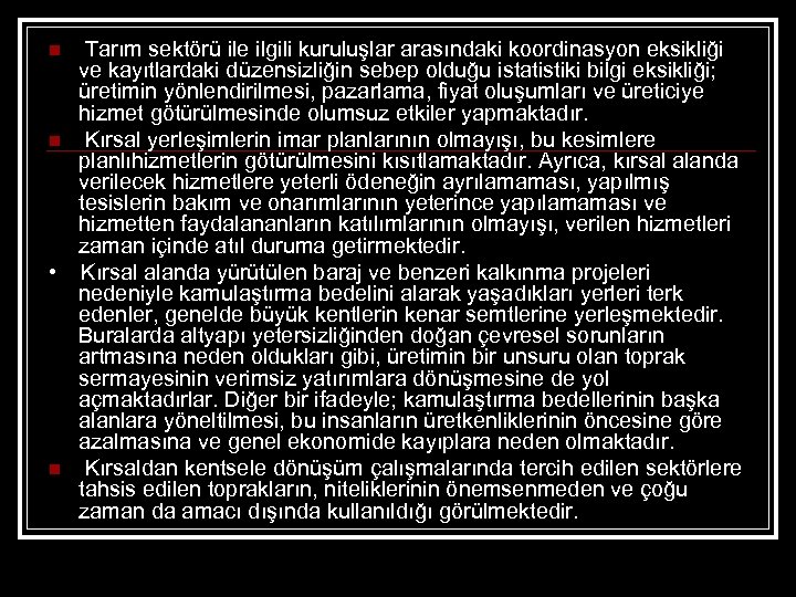 n n • n Tarım sektörü ile ilgili kuruluşlar arasındaki koordinasyon eksikliği ve kayıtlardaki