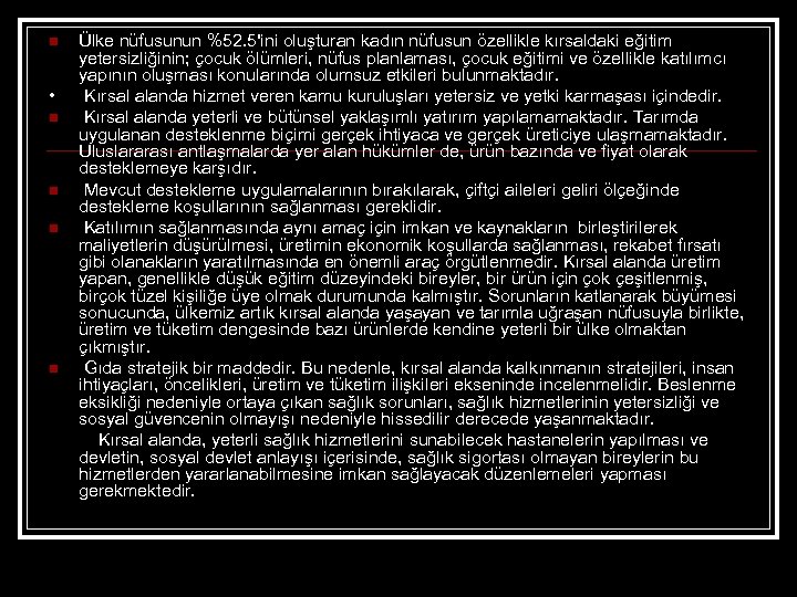 n • n n Ülke nüfusunun %52. 5'ini oluşturan kadın nüfusun özellikle kırsaldaki eğitim