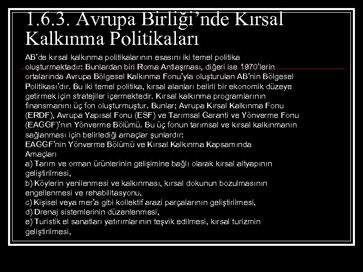 1. 6. 3. Avrupa Birliği’nde Kırsal Kalkınma Politikaları AB’de kırsal kalkınma politikalarının esasını iki