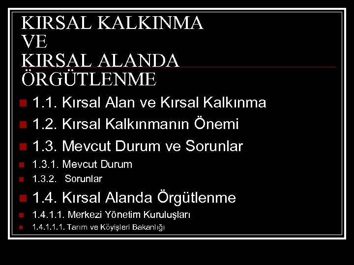 KIRSAL KALKINMA VE KIRSAL ALANDA ÖRGÜTLENME 1. 1. Kırsal Alan ve Kırsal Kalkınma n