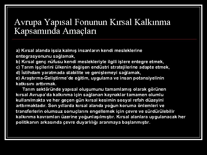 Avrupa Yapısal Fonunun Kırsal Kalkınma Kapsamında Amaçları a) Kırsal alanda işsiz kalmış insanların kendi