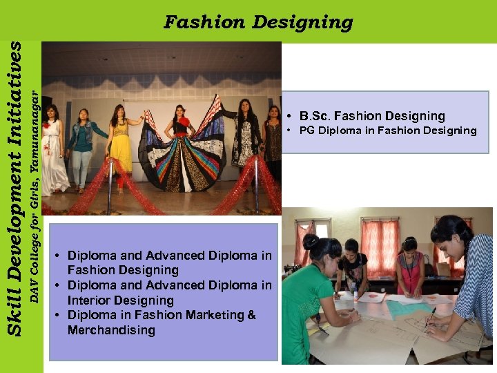 DAV College for Girls, Yamunanagar Skill Development Initiatives Fashion Designing • B. Sc. Fashion