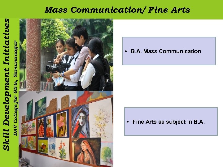 DAV College for Girls, Yamunanagar Skill Development Initiatives Mass Communication/ Fine Arts • B.
