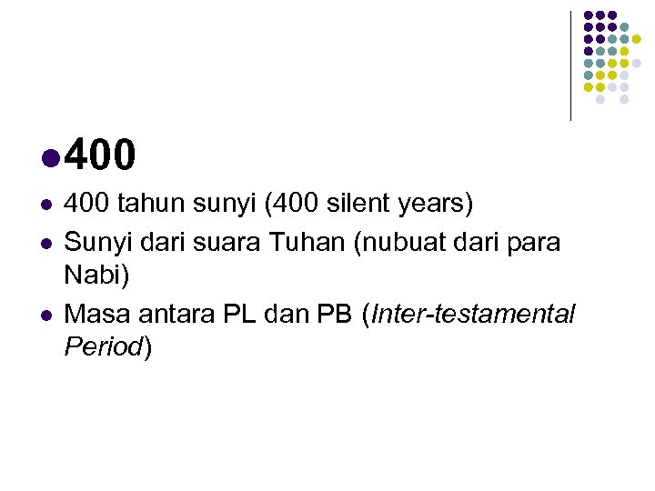 l 400 l l l 400 tahun sunyi (400 silent years) Sunyi dari suara