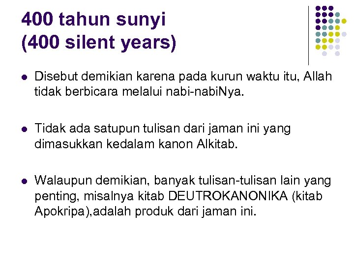 400 tahun sunyi (400 silent years) l Disebut demikian karena pada kurun waktu itu,