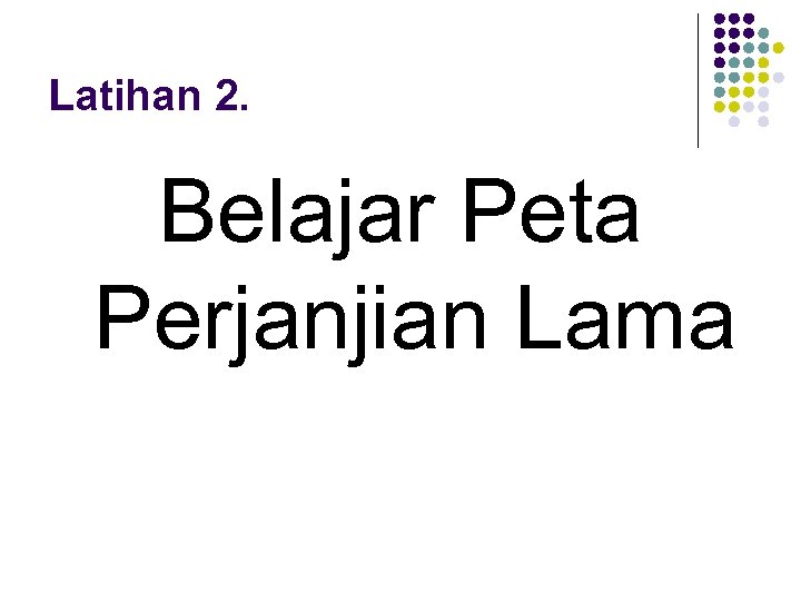 Latihan 2. Belajar Peta Perjanjian Lama 